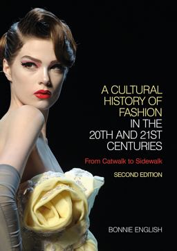Cultural History of Fashion in the 20th and 21st Centuries From Catwalk to Sidewalk 2nd 9780857851352 Front Cover