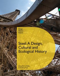 Steel A Design, Cultural and Ecological History  9780857854803 Front Cover