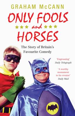Only Fools and Horses The Story of Britain's Favourite Comedy  9780857860569 Front Cover