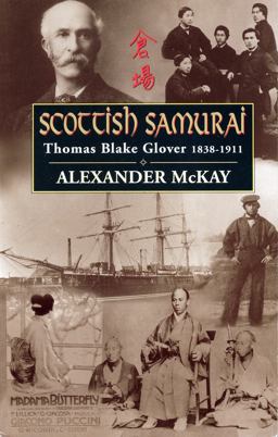 Scottish Samurai Thomas Blake Glover, 1838-1911 2nd 9780857866158 Front Cover
