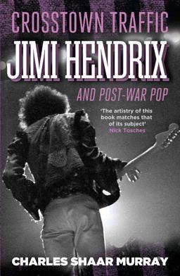 Crosstown Traffic Jimi Hendrix and Post-War Pop  9780857867742 Front Cover