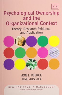 Psychological Ownership and the Organizational Context Psychological Ownership and the Organizational Context