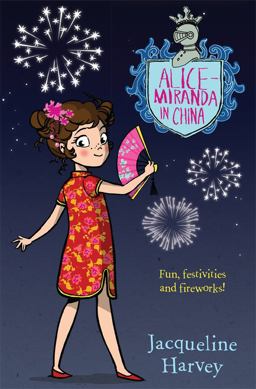 Alice-Miranda in China Fun, Festivies and Fireworks! 2016 9780857985200 Front Cover