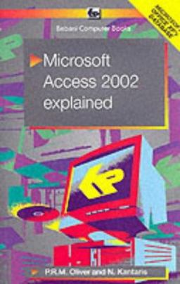 Microsoft Access 2002 Explained Microsoft Access 2002 Explained
