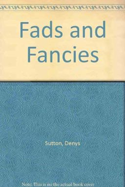 Fads and Fancies