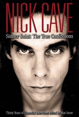 Nick Cave Sinner Saint - The True Confessions  9780859654487 Front Cover