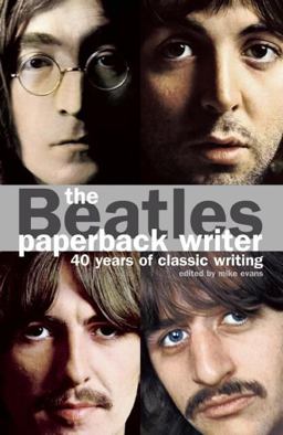 Beatles: Paperback Writer 40 Years of Classic Writing 2nd 9780859654654 Front Cover
