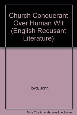 The Church Conquerant over Humane Wit