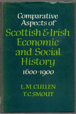Comparative Aspects of Scottish and Irish Economic and Social History 1600-1900
