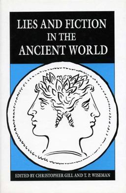 Lies and Fiction in the Ancient World Lies and Fiction in the Ancient World