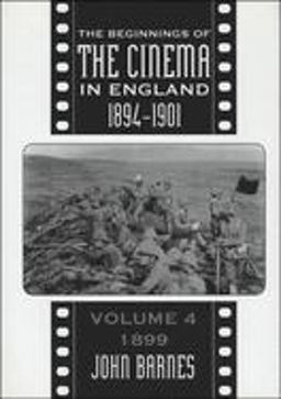 The Beginnings of the Cinema in England, 1894-1901: Volume 2