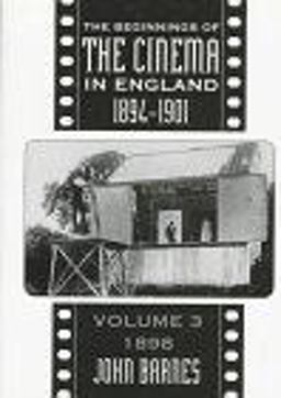 The Beginnings of the Cinema in England, 1894-1901: Volume 3
