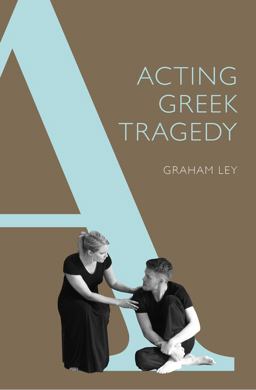Acting Greek Tragedy  9780859898928 Front Cover