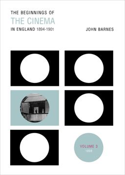 The Beginnings of the Cinema in England, 1894-1901: Volume 3