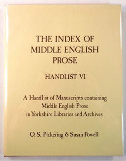 The Index of Middle English Prose Handlist VI - Manuscripts Containing Middle English Prose in Yorkshire Libraries and Archives The Index of Middle English Prose Handlist VI - Manuscripts Containing Middle English Prose in Yorkshire Libraries and Archives