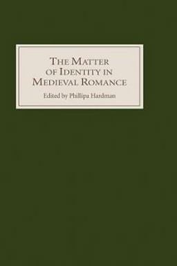 The Matter of Identity in Medieval Romance The Matter of Identity in Medieval Romance