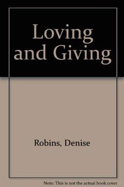 Loving and Giving Loving and Giving