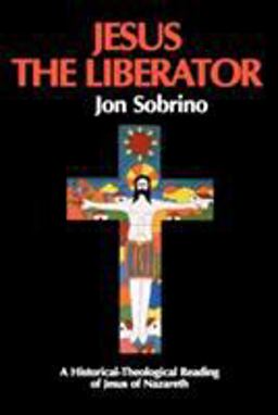 Jesus the Liberator A Historical Theological Reading of Jesus of Nazareth  9780860122005 Front Cover