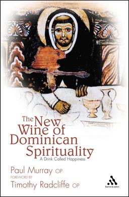 New Wine of Dominican Spirituality A Drink Called Happiness  9780860124177 Front Cover