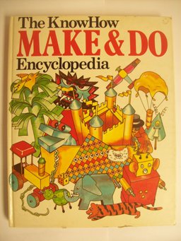 The Know How Make & Do Encyclopedia
