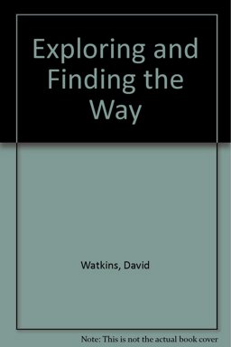 Exploring and Finding the Way Exploring and Finding the Way