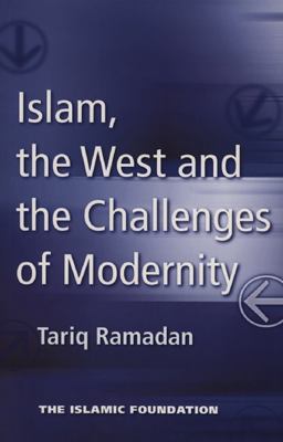 Islam, the West and the Challenges of Modernity  9780860373117 Front Cover