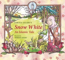 Snow White An Islamic Tale  9780860375265 Front Cover