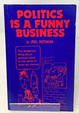 Politics Is a Funny Business Politics Is a Funny Business
