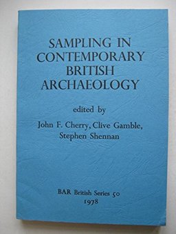 Sampling in Contemporary British Archaeology Sampling in Contemporary British Archaeology