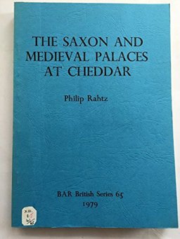 The Saxon and Mediaeval Palaces at Cheddar; Excavations 1960-1962