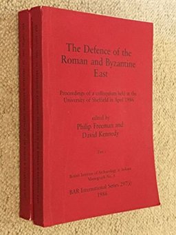 The Defence of the Roman and Byzantine East The Defence of the Roman and Byzantine East