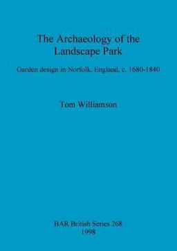 The Archaeology of the Landscape Park The Archaeology of the Landscape Park