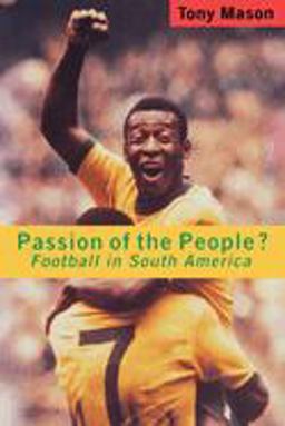 Passion of the People? Football in Latin America  9780860916673 Front Cover