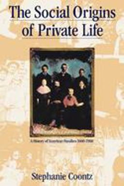 Social Origins of Private Life A History of American Families, 1600-1900  9780860919070 Front Cover