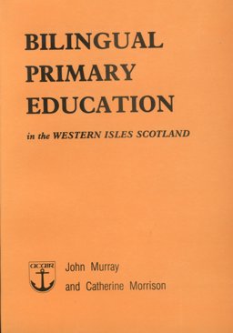 Bi-Lingual Education in the Western Isles, Scotland 1975-81