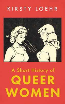 Short History of Queer Women  9780861542840 Front Cover