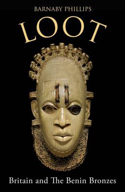 Loot Britain and the Benin Bronzes (Revised and Updated Edition)  9780861543137 Front Cover