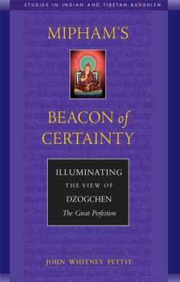 Mipham's Beacon of Certainty Illuminating the View of Dzogchen, the Great Perfection  9780861711574 Front Cover
