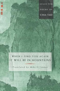 When I Find You Again, It Will Be in Mountains The Selected Poems of Chia Tao  9780861711727 Front Cover