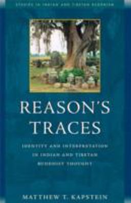 Reason's Traces Identity and Interpretation in Indian and Tibetan Buddhist Thought  9780861712397 Front Cover