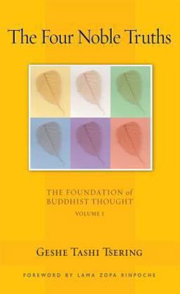 Four Noble Truths The Foundation of Buddhist Thought, Volume 1  9780861712700 Front Cover