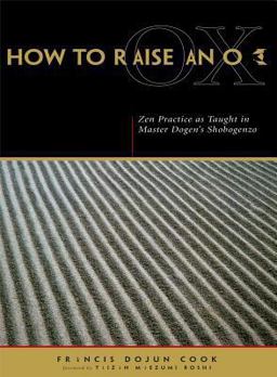 How to Raise an Ox Zen Practice as Taught in Master Dogen's Shobogenzo  9780861713172 Front Cover