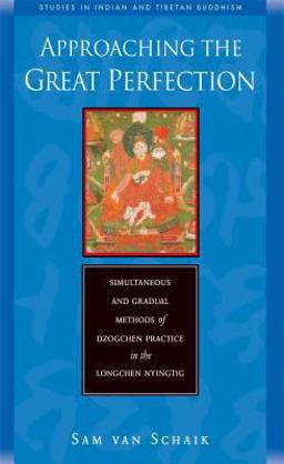 Approaching the Great Perfection Simultaneous and Gradual Methods of Dzogchen Practice in the Longchen Nyingtig  9780861713707 Front Cover