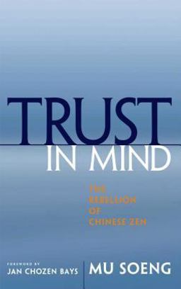 Trust in Mind The Rebellion of Chinese Zen  9780861713912 Front Cover