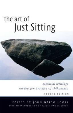 Art of Just Sitting Essential Writings on the Zen Practice of Shikantaza 2nd 9780861713943 Front Cover