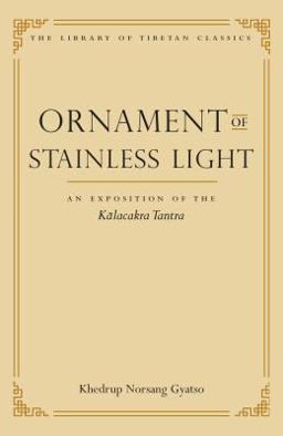 Ornament of Stainless Light An Exposition of the Kalachakra Tantra  9780861714520 Front Cover