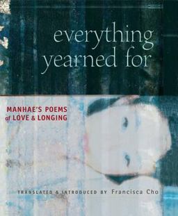 Everything Yearned For Manhae's Poems of Love and Longing  9780861714896 Front Cover