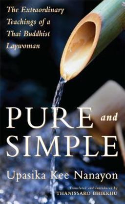 Pure and Simple The Extraordinary Teachings of a Thai Buddhist Laywoman  9780861714926 Front Cover