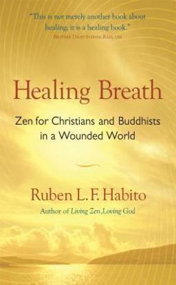 Healing Breath Zen for Christians and Buddhists in a Wounded World  9780861715084 Front Cover
