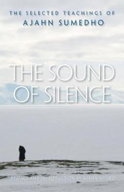 Sound of Silence The Selected Teachings of Ajahn Sumedho  9780861715152 Front Cover